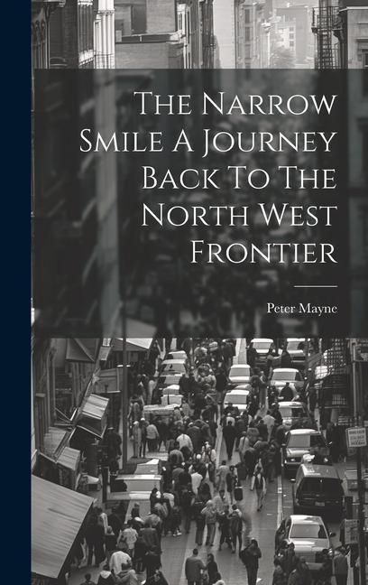 Produktbild: The Narrow Smile A Journey Back To The North West Frontier