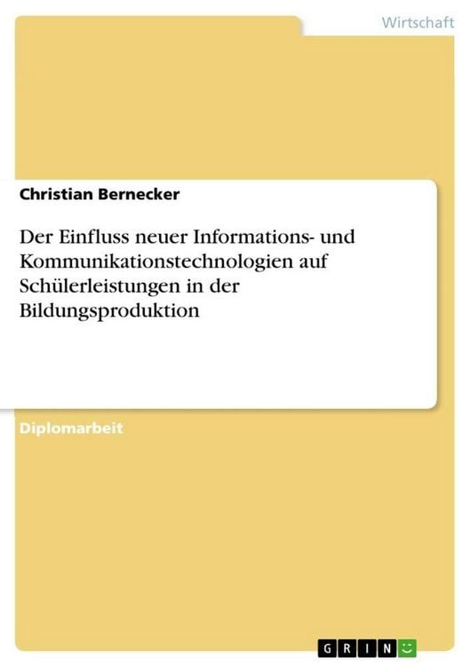 Produktbild: Der Einfluss neuer Informations- und Kommunikationstechnologien auf Sch&uuml;lerleistungen in der Bildungsproduktion