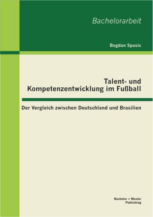 Produktbild: Talent- und Kompetenzentwicklung im Fu&szlig;ball: Der Vergleich zwischen Deutschland und Brasilien
