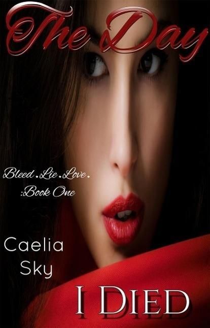 Produktbild: The Day I Died (Bleed.Lie.Love., #1)