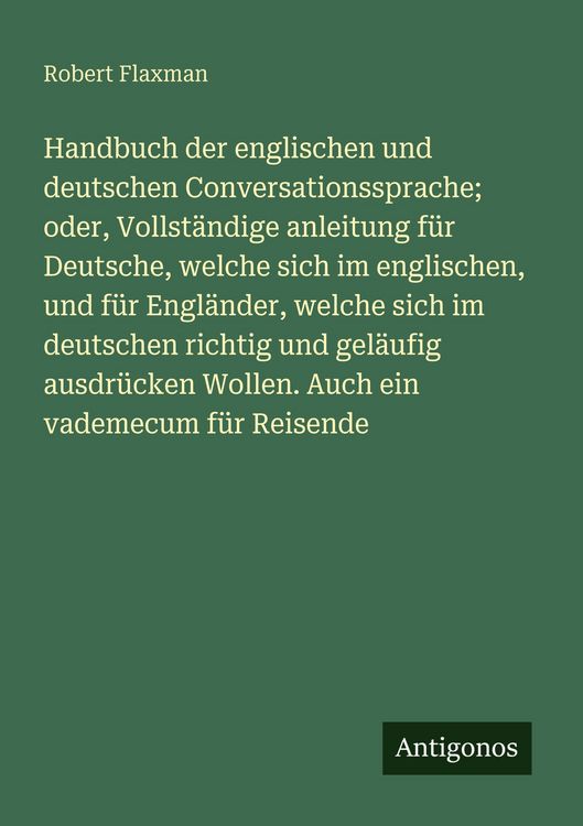 Produktbild: Handbuch der englischen und deutschen Conversationssprache; oder, Vollst&auml;ndige anleitung f&uuml;r Deutsche, welche sich im englischen, und f&uuml;r Engl&auml;nder, w