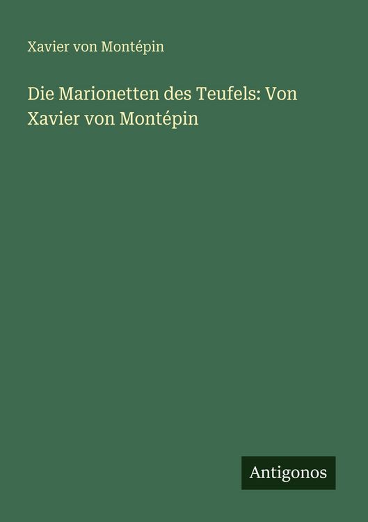 Produktbild: Die Marionetten des Teufels: Von Xavier von Mont&eacute;pin