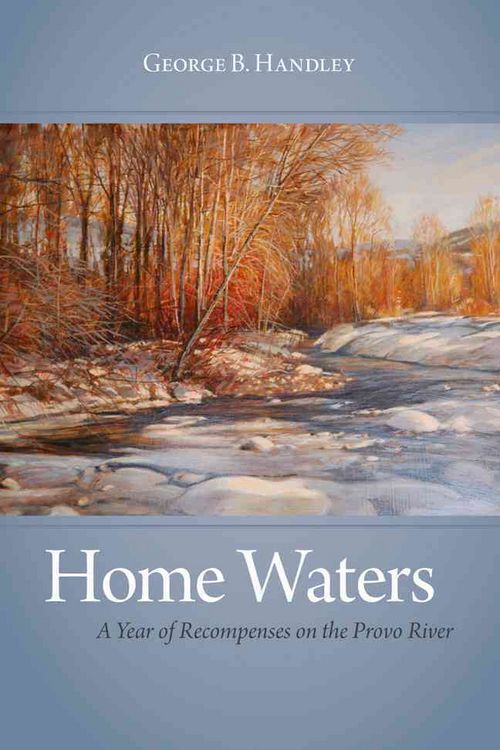 Produktbild: Home Waters: A Year of Recompenses on the Provo River