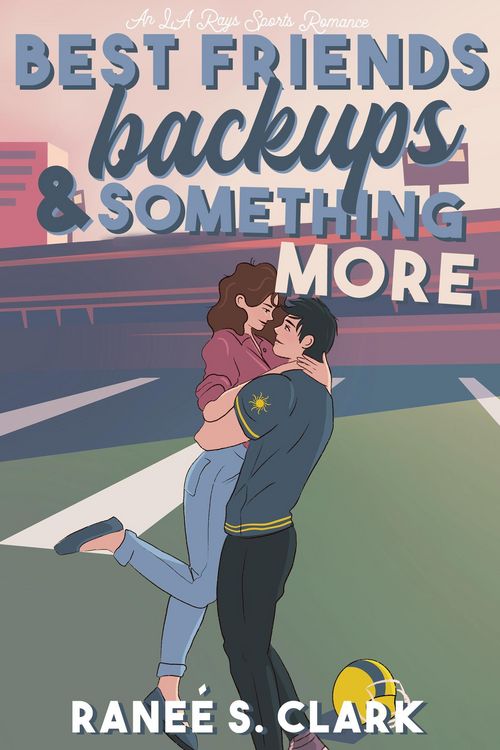 Produktbild: Best Friends, Backups & Something More (LA Rays Sports Romance, #1)
