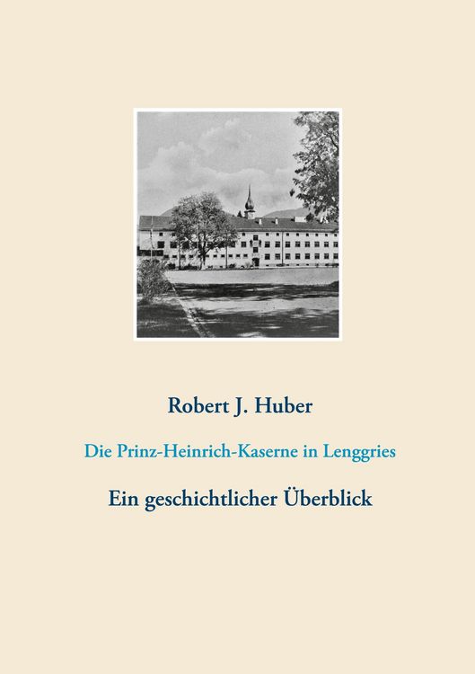Produktbild: Die Prinz-Heinrich-Kaserne in Lenggries