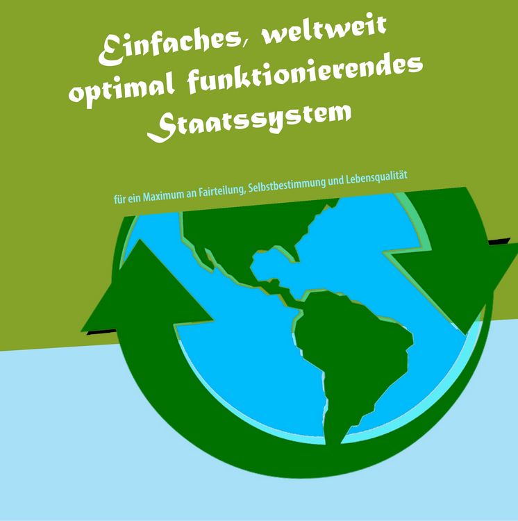 Produktbild: Einfaches, weltweit optimal funktionierendes Staatssystem
