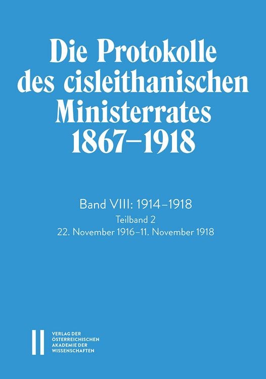 Produktbild: Die Protokolle des cisleithanischen Ministerrates 1867&iquest;1918, Band VIII: 1914&iquest;1918