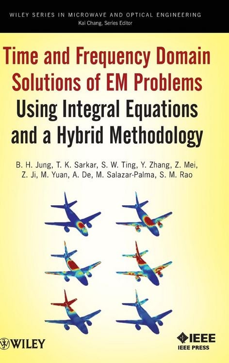 Produktbild: Time and Frequency Domain Solutions of EM Problems Using Integral Equations and a Hybrid Methodology