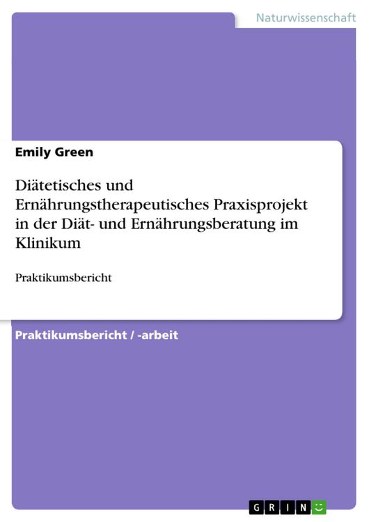 Produktbild: Di&auml;tetisches und Ern&auml;hrungstherapeutisches Praxisprojekt in der Di&auml;t- und Ern&auml;hrungsberatung im Klinikum