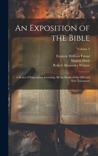 Produktbild: An Exposition of the Bible: A Series of Expositions Covering All the Books of the Old and New Testament; Volume 3
