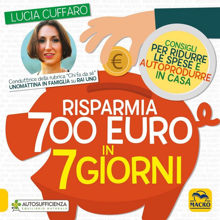 Produktbild: Risparmia 700 euro in 7 giorni. Consigli per ridurre le spese e autoprodurre in casa