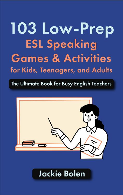 Produktbild: 103 Low-Prep ESL Speaking Games & Activities for Kids, Teenagers, and Adults: The Ultimate Book for Busy English Teachers