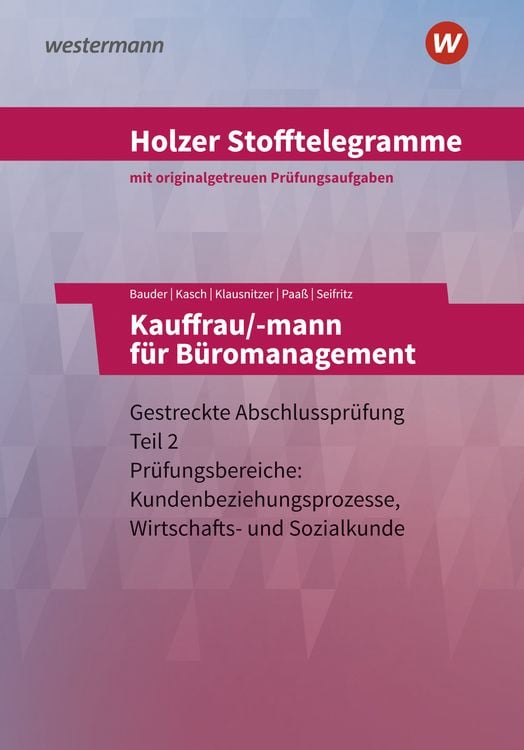 Holzer Stofftelegramme - Kauffrau/-mann für Büromanagement. Teil 2 Aufgaben. Baden-Württemberg