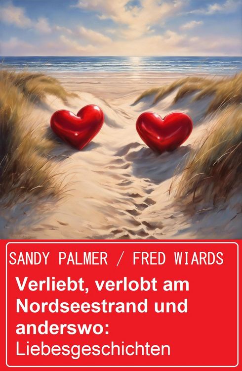 Produktbild: Verliebt, verlobt am Nordseestrand und anderswo: Liebesgeschichten