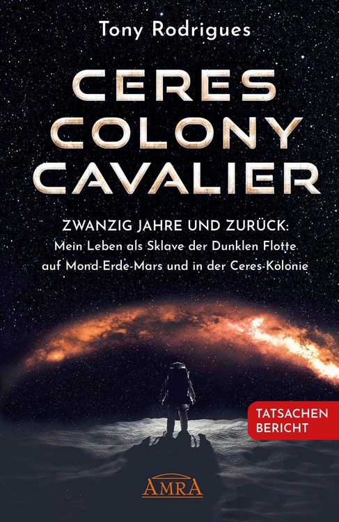 Produktbild: CERES COLONY CAVALIER. Zwanzig Jahre und zur&uuml;ck: Mein Leben als Sklave der Dunklen Flotte auf Mond-Erde-Mars und in der Ceres-Kolonie [Tatsachen-Beric