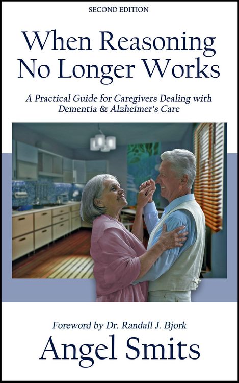 Produktbild: When Reasoning No Longer Works:A Practical Guide for Caregivers Dealing With Dementia & Alzheimer's Care