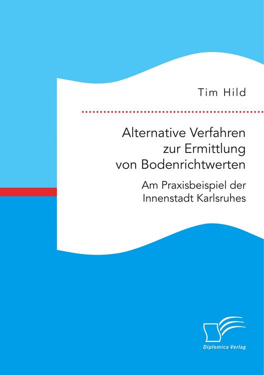 Produktbild: Alternative Verfahren zur Ermittlung von Bodenrichtwerten. Am Praxisbeispiel der Innenstadt Karlsruhes