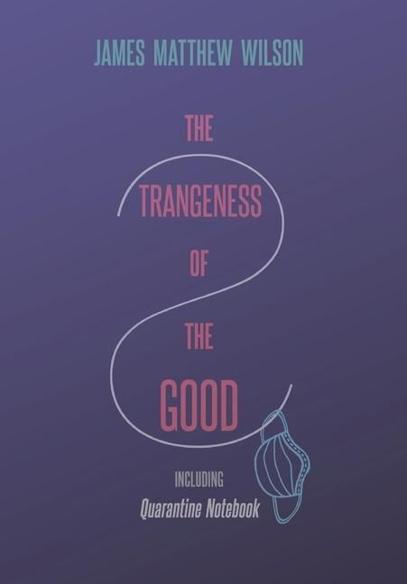 Produktbild: The Strangeness of the Good, Including Quarantine Notebook