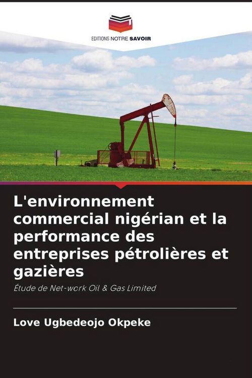 Produktbild: L'environnement commercial nig&eacute;rian et la performance des entreprises p&eacute;troli&egrave;res et gazi&egrave;res