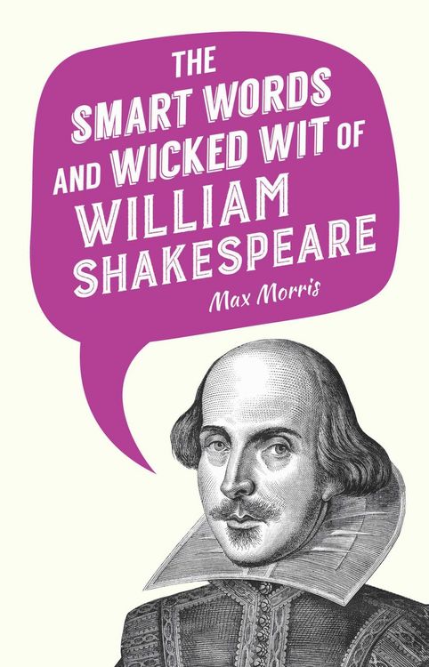 Produktbild: The Smart Words and Wicked Wit of William Shakespeare