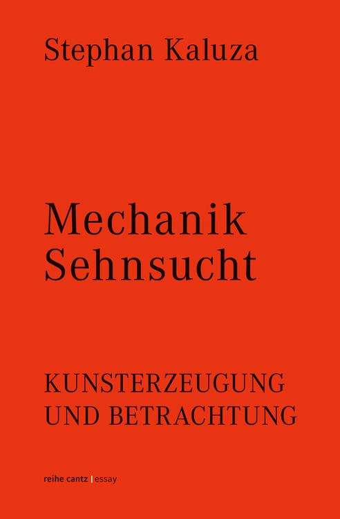 Produktbild: Stephan Kaluza: Mechanik Sehnsucht. Kunsterzeugung und Betrachtung