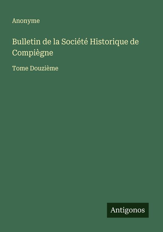 Produktbild: Bulletin de la Soci&eacute;t&eacute; Historique de Compi&egrave;gne