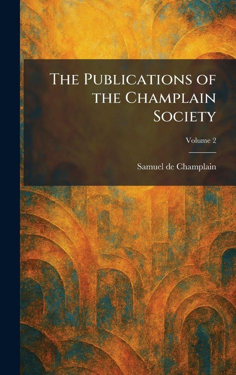 Produktbild: The Publications of the Champlain Society
