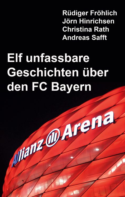 Bild vom Artikel Elf unfassbare Geschichten über den FC Bayern vom Autor Rüdiger Fröhlich