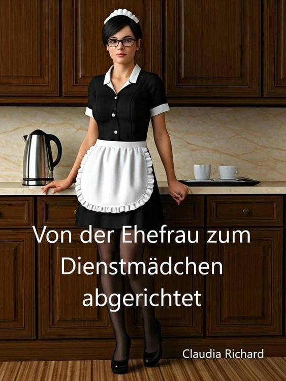 Produktbild: Von der Ehefrau zum Dienstm&auml;dchen abgerichtet