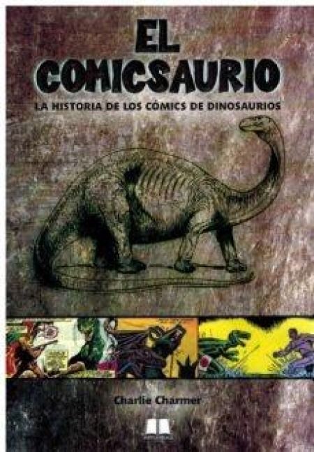 Produktbild: El comicsaurio : la historia de los c&oacute;mics de dinosaurios