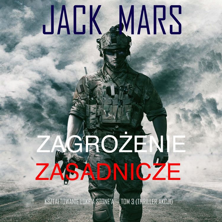 Produktbild: Zagrożenie zasadnicze: Kształtowanie Luke'a Stone'a &mdash; Tom 3 (Thriller akcji)