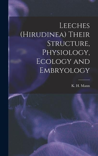 Produktbild: Leeches (Hirudinea) Their Structure, Physiology, Ecology and Embryology