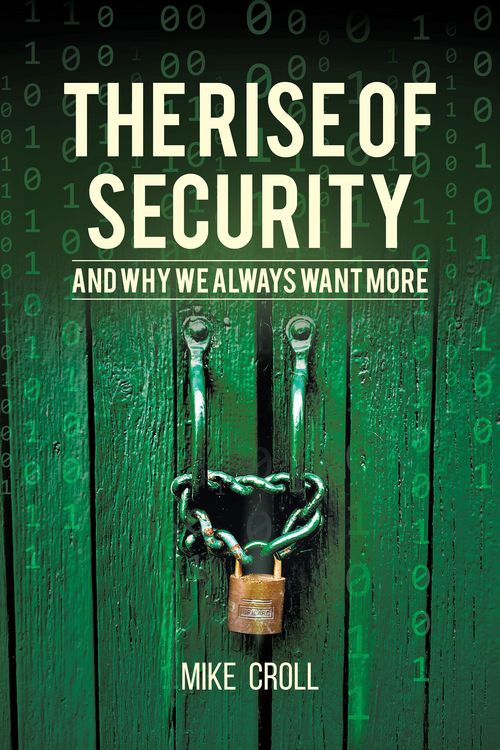 Produktbild: The Rise of Security and Why We Always Want More