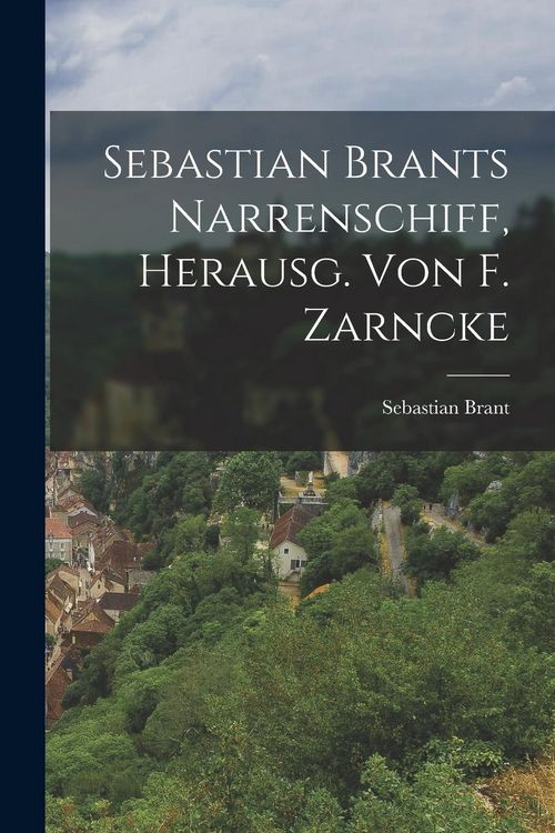 Produktbild: Sebastian Brants Narrenschiff, Herausg. Von F. Zarncke
