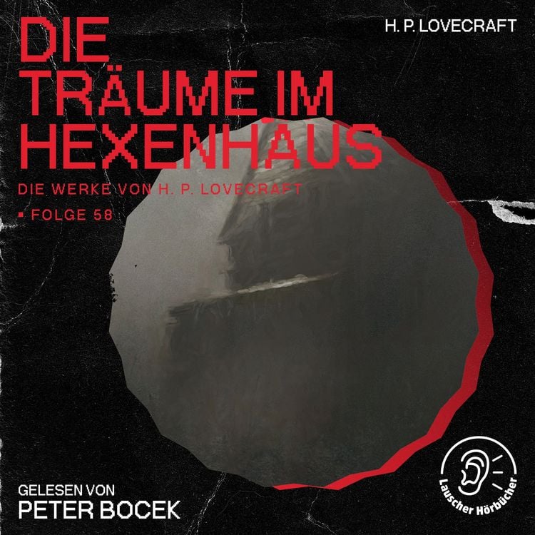 Produktbild: Die Tr&auml;ume im Hexenhaus (Die Werke von H. P. Lovecraft, Folge 58)