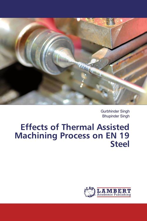 Produktbild: Effects of Thermal Assisted Machining Process on EN 19 Steel