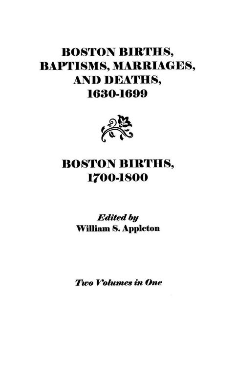 Produktbild: Boston Births, Baptisms, Marriages, and Deaths, 1630-1699 and Boston Births, 1700-1800