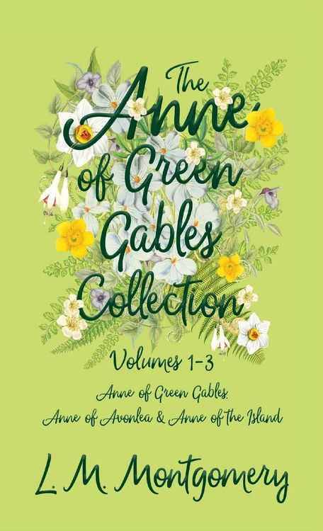 Produktbild: The Anne of Green Gables Collection;Volumes 1-3 (Anne of Green Gables, Anne of Avonlea and Anne of the Island)