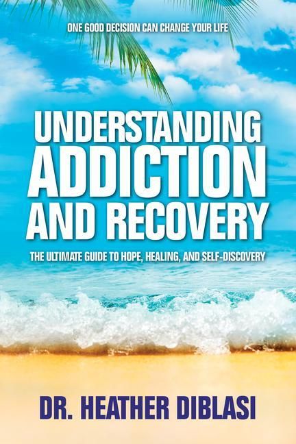Produktbild: Understanding Addiction and Recovery: The Ultimate Guide to Hope, Healing, and Self-Discovery