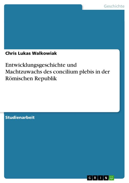 Produktbild: Entwicklungsgeschichte und Machtzuwachs des concilium plebis in der R&ouml;mischen Republik