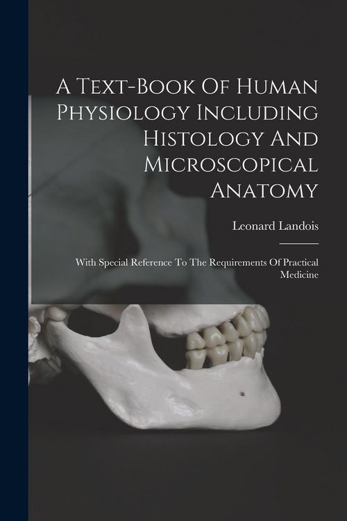 Produktbild: A Text-book Of Human Physiology Including Histology And Microscopical Anatomy: With Special Reference To The Requirements Of Practical Medicine