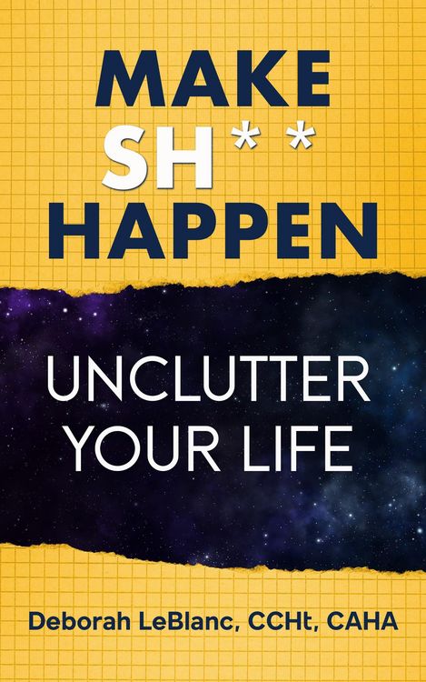 Produktbild: Make Sh** Happen! Unclutter Your Life