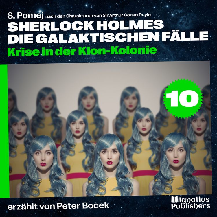 Produktbild: Krise in der Klon-Kolonie (Sherlock Holmes - Die galaktischen F&auml;lle, Folge 10)