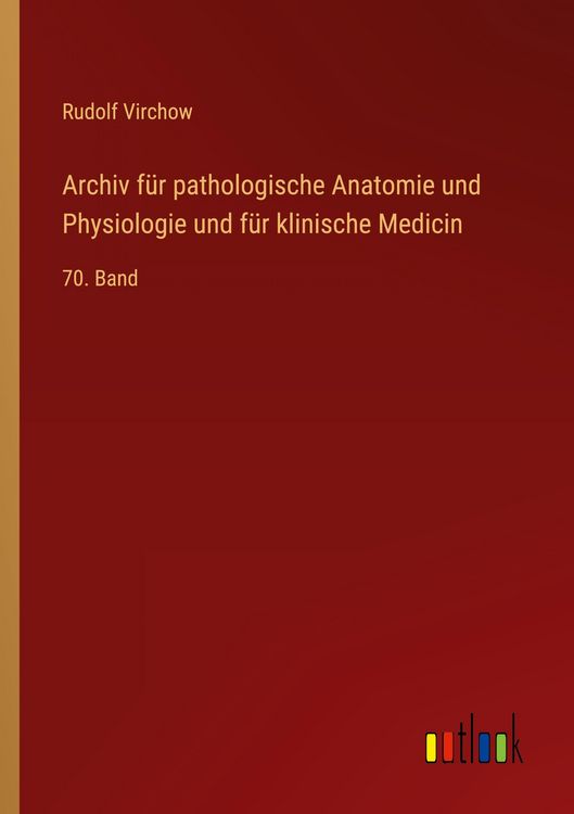 Produktbild: Archiv f&uuml;r pathologische Anatomie und Physiologie und f&uuml;r klinische Medicin