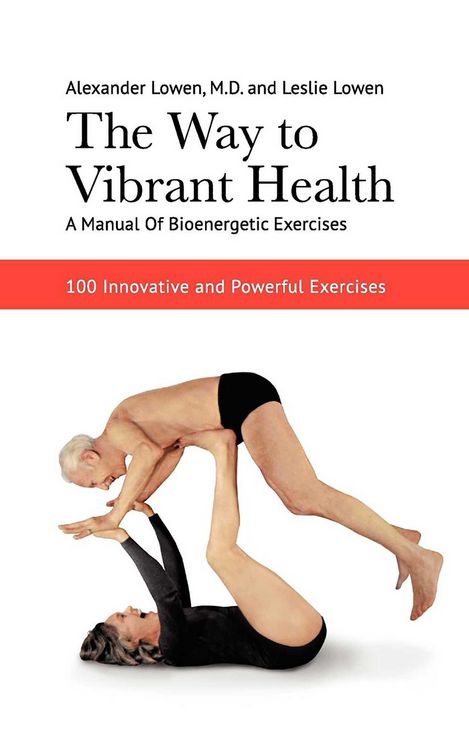 Produktbild: The Way to Vibrant Health: A Manual of Bioenergetic Exercises