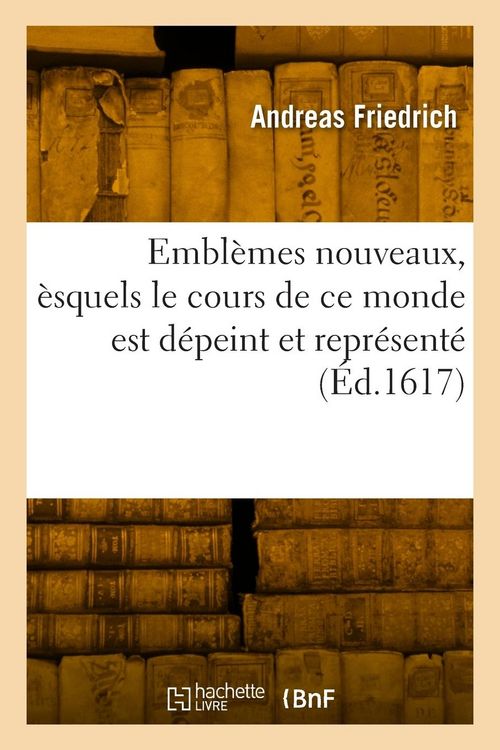 Produktbild: Embl&egrave;mes Nouveaux, &Egrave;squels Le Cours de CE Monde Est D&eacute;peint Et Repr&eacute;sent&eacute;