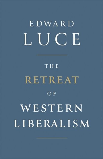 Produktbild: Luce, E: The Retreat of Western Liberalism