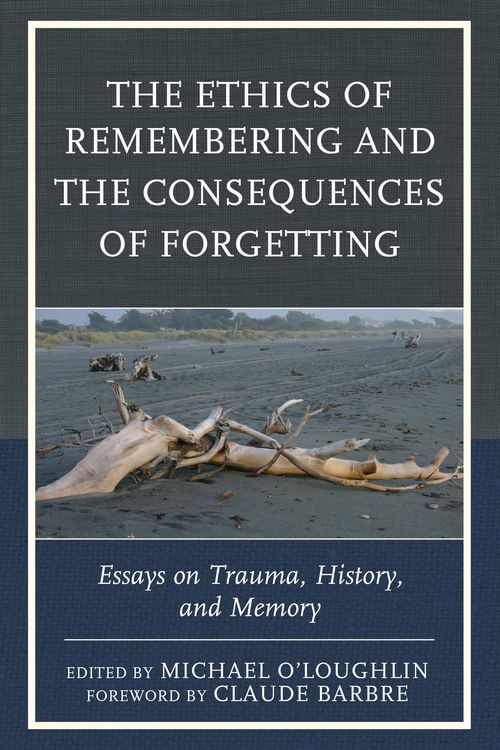 Produktbild: The Ethics of Remembering and the Consequences of Forgetting