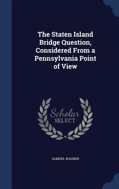 Produktbild: The Staten Island Bridge Question, Considered From a Pennsylvania Point of View