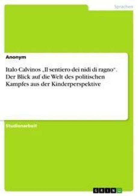 Produktbild: Italo Calvinos "Il sentiero dei nidi di ragno". Der Blick auf die Welt des politischen Kampfes aus der Kinderperspektive